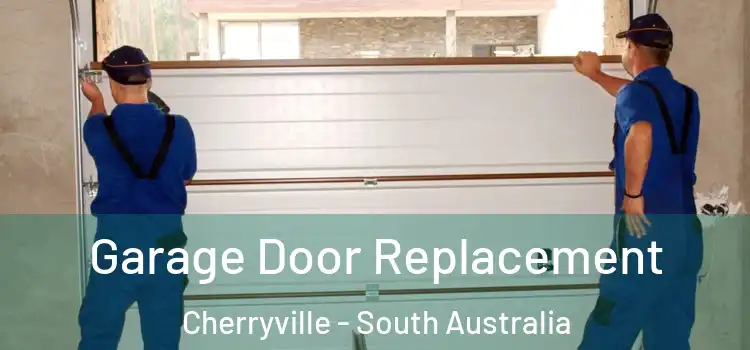 Garage Door Replacement Cherryville - South Australia