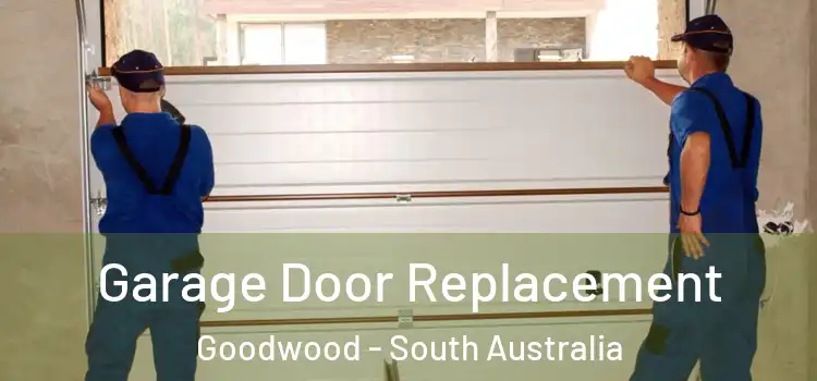 Garage Door Replacement Goodwood - South Australia