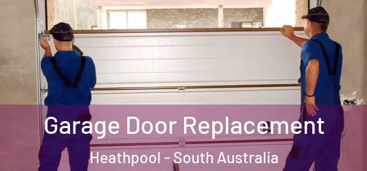 Garage Door Replacement Heathpool - South Australia