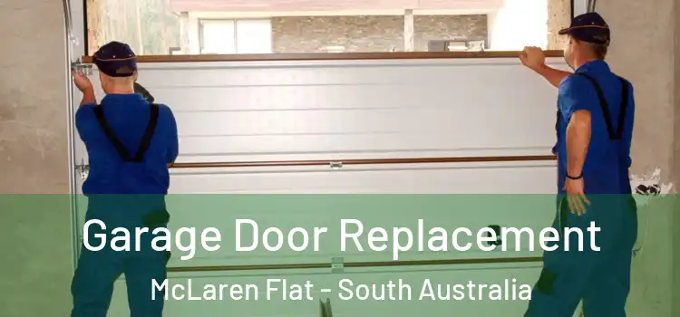 Garage Door Replacement McLaren Flat - South Australia