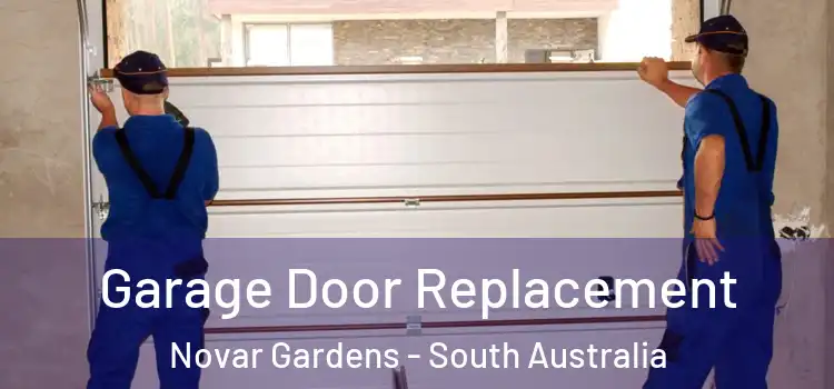 Garage Door Replacement Novar Gardens - South Australia