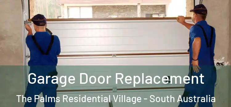 Garage Door Replacement The Palms Residential Village - South Australia