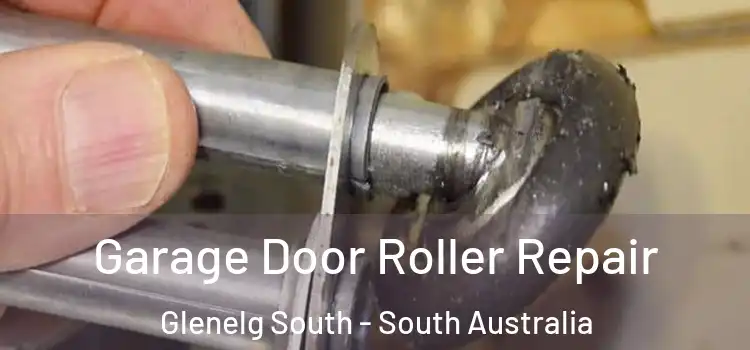 Garage Door Roller Repair Glenelg South - South Australia