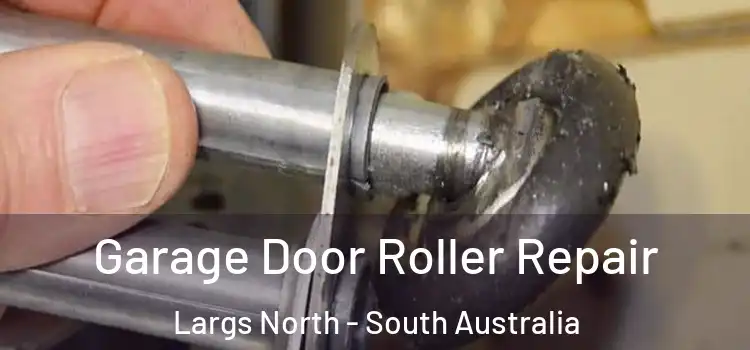 Garage Door Roller Repair Largs North - South Australia