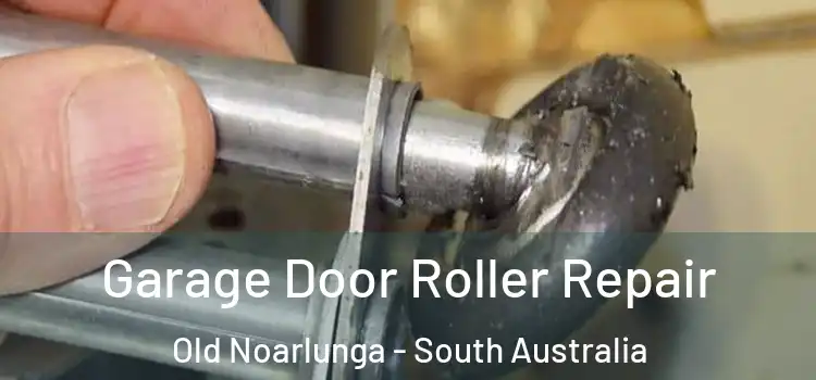 Garage Door Roller Repair Old Noarlunga - South Australia