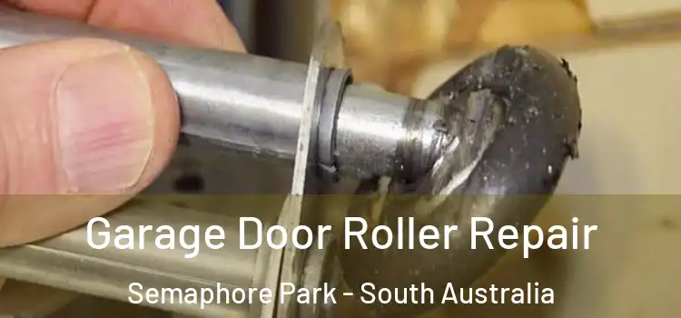 Garage Door Roller Repair Semaphore Park - South Australia