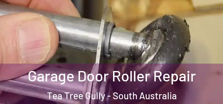 Garage Door Roller Repair Tea Tree Gully - South Australia