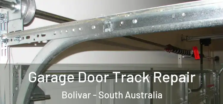 Garage Door Track Repair Bolivar - South Australia