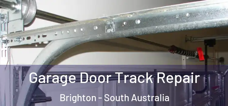 Garage Door Track Repair Brighton - South Australia