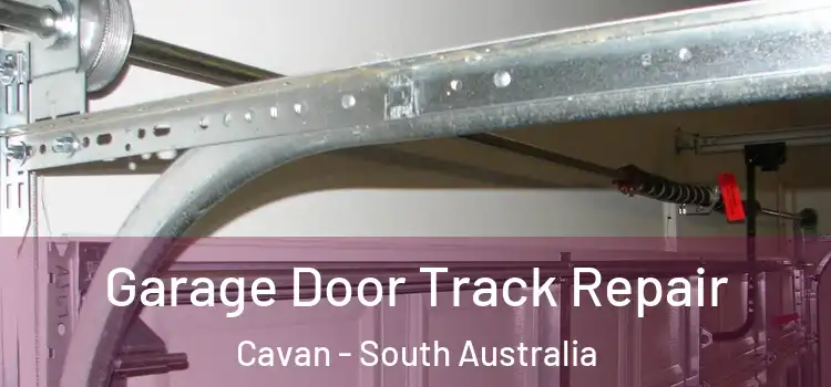 Garage Door Track Repair Cavan - South Australia