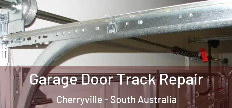 Garage Door Track Repair Cherryville - South Australia
