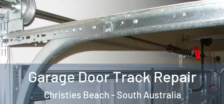 Garage Door Track Repair Christies Beach - South Australia