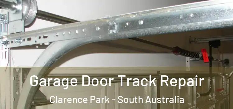 Garage Door Track Repair Clarence Park - South Australia