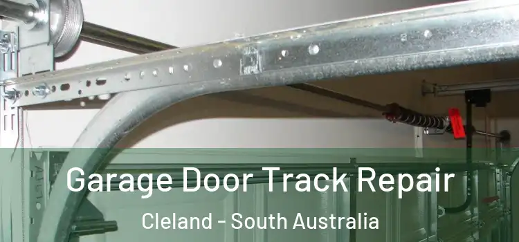 Garage Door Track Repair Cleland - South Australia