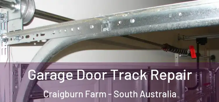 Garage Door Track Repair Craigburn Farm - South Australia