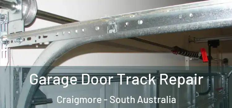 Garage Door Track Repair Craigmore - South Australia