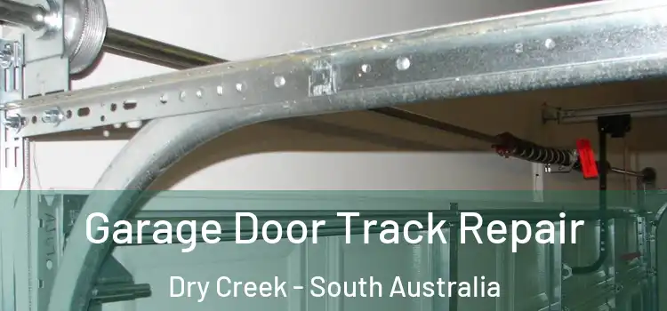 Garage Door Track Repair Dry Creek - South Australia