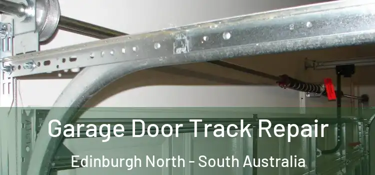 Garage Door Track Repair Edinburgh North - South Australia