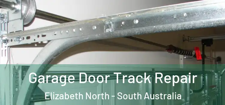 Garage Door Track Repair Elizabeth North - South Australia