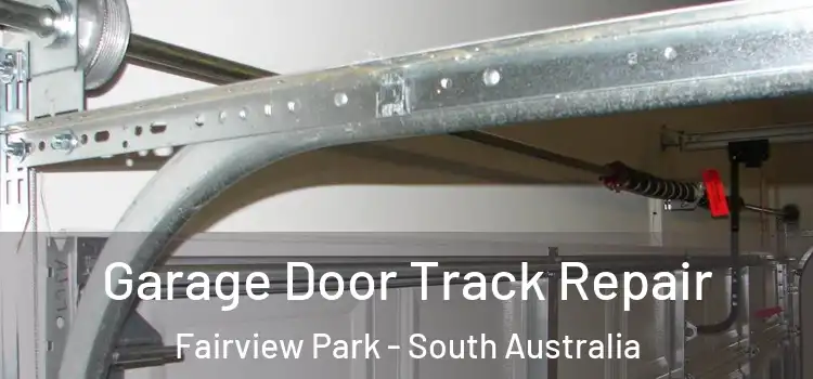 Garage Door Track Repair Fairview Park - South Australia