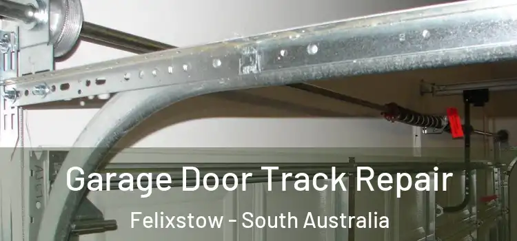 Garage Door Track Repair Felixstow - South Australia