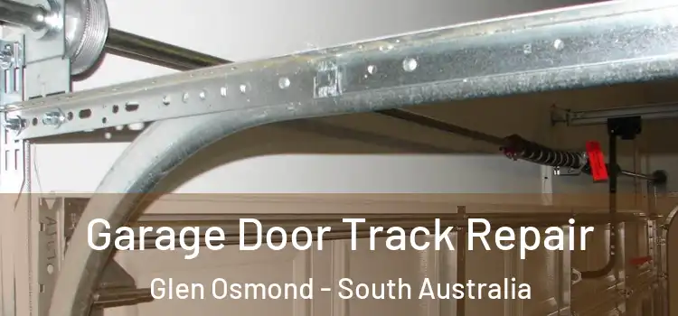 Garage Door Track Repair Glen Osmond - South Australia
