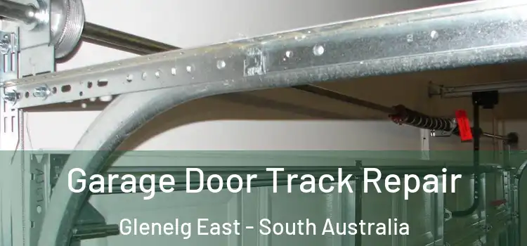 Garage Door Track Repair Glenelg East - South Australia