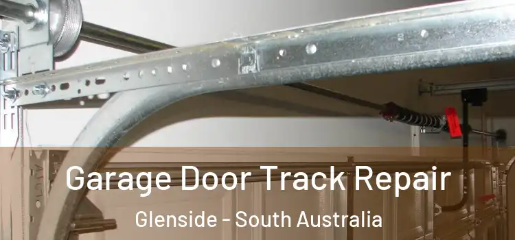 Garage Door Track Repair Glenside - South Australia