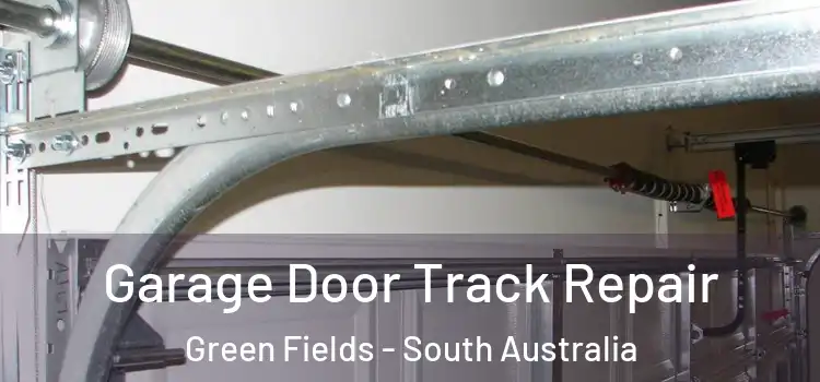 Garage Door Track Repair Green Fields - South Australia