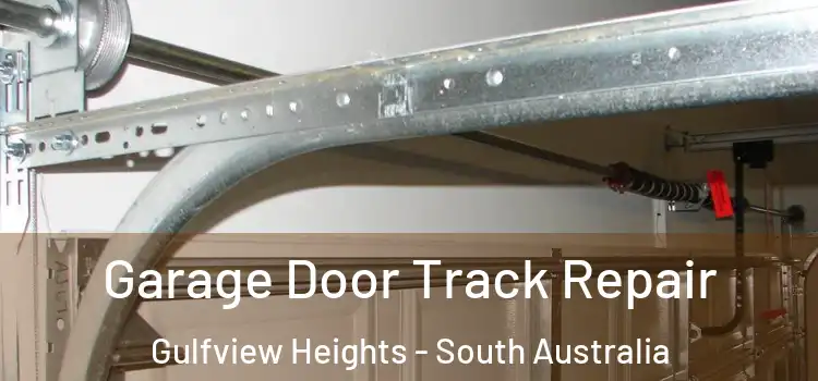 Garage Door Track Repair Gulfview Heights - South Australia