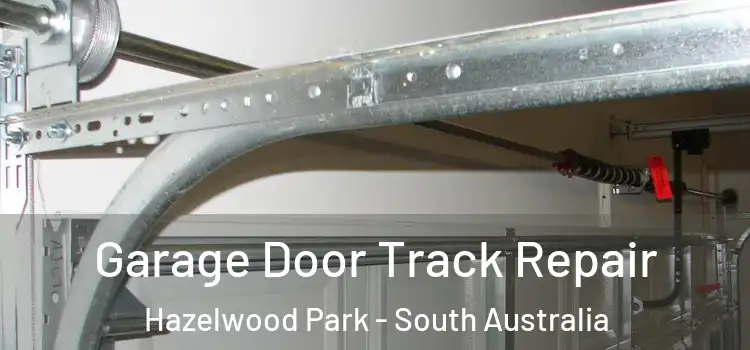 Garage Door Track Repair Hazelwood Park - South Australia