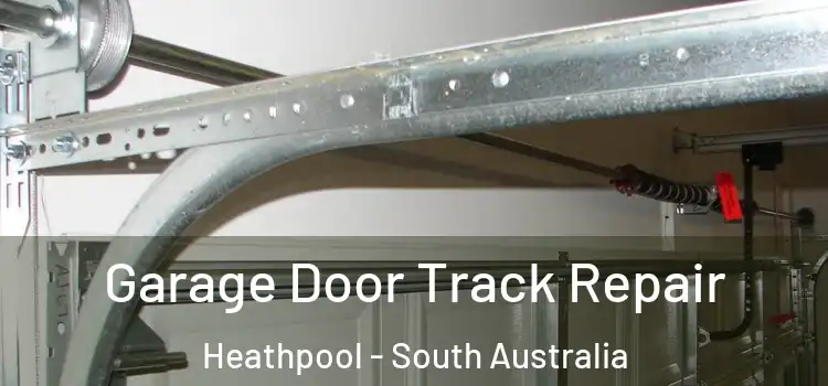 Garage Door Track Repair Heathpool - South Australia