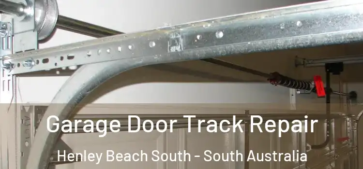 Garage Door Track Repair Henley Beach South - South Australia