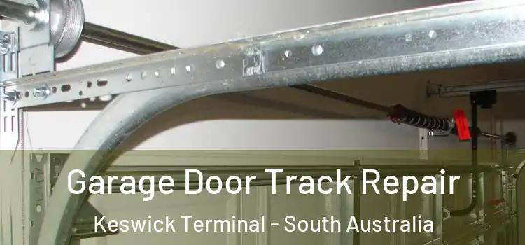 Garage Door Track Repair Keswick Terminal - South Australia