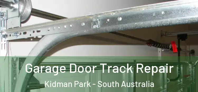 Garage Door Track Repair Kidman Park - South Australia