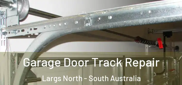 Garage Door Track Repair Largs North - South Australia