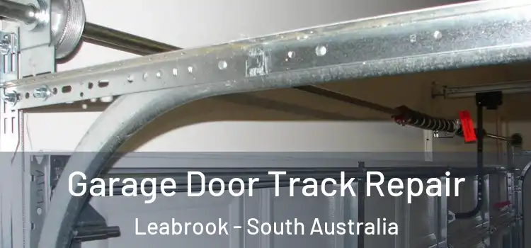 Garage Door Track Repair Leabrook - South Australia