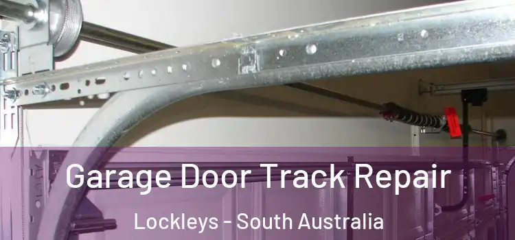 Garage Door Track Repair Lockleys - South Australia