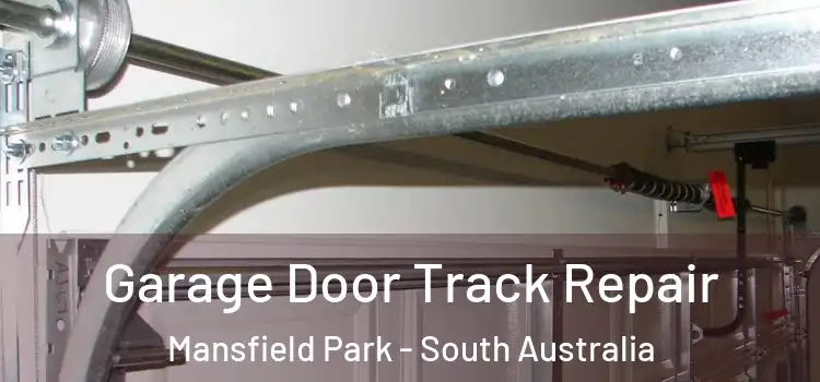 Garage Door Track Repair Mansfield Park - South Australia