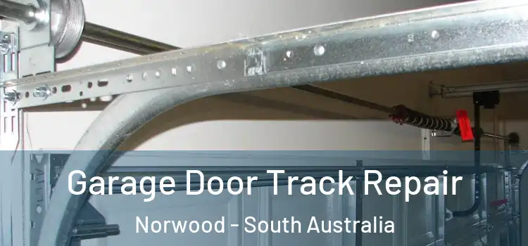 Garage Door Track Repair Norwood - South Australia