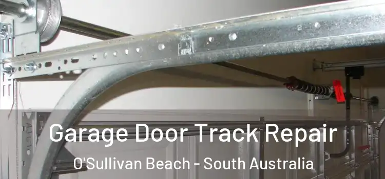 Garage Door Track Repair O'Sullivan Beach - South Australia