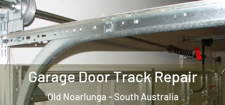 Garage Door Track Repair Old Noarlunga - South Australia