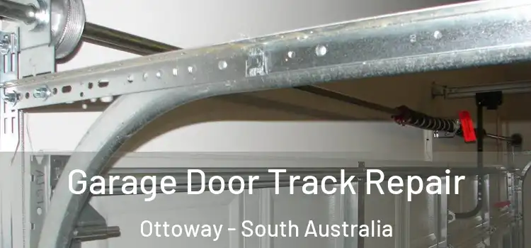 Garage Door Track Repair Ottoway - South Australia
