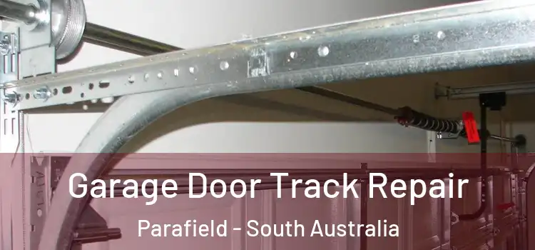 Garage Door Track Repair Parafield - South Australia