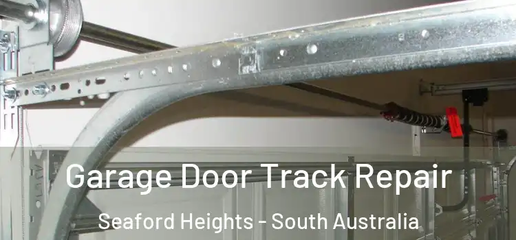Garage Door Track Repair Seaford Heights - South Australia