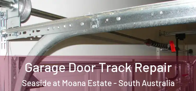 Garage Door Track Repair Seaside at Moana Estate - South Australia