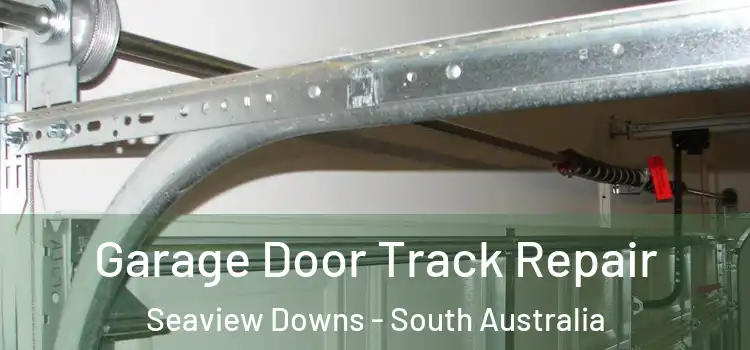 Garage Door Track Repair Seaview Downs - South Australia