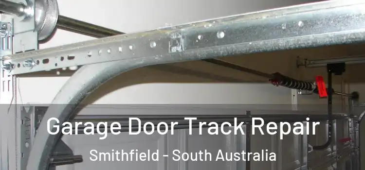 Garage Door Track Repair Smithfield - South Australia