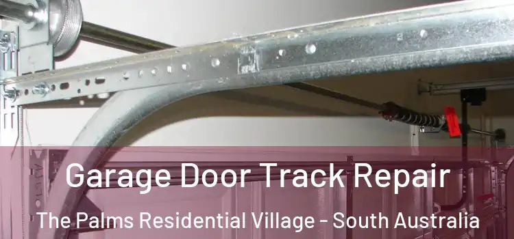 Garage Door Track Repair The Palms Residential Village - South Australia