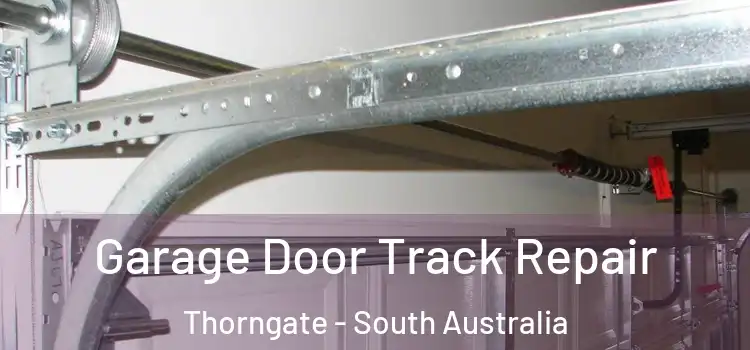 Garage Door Track Repair Thorngate - South Australia